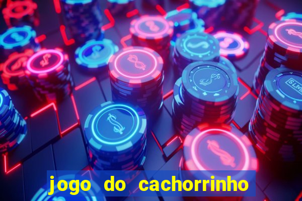 jogo do cachorrinho que ganha dinheiro